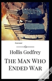 The Man Who Ended War Illustrated