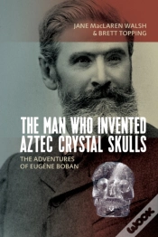 Capa do artigo The Man Who Invented Aztec Crystal Skulls