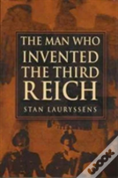 The Man Who Invented The Third Reich