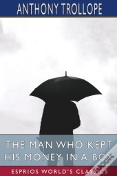The Man Who Kept His Money In A Box (Esprios Classics)