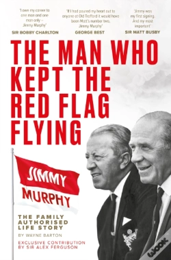 Capa do artigo The Man Who Kept The Red Flag Flying: Jimmy Murphy
