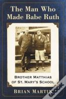The Man Who Made Babe Ruth