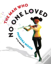 The Man Who No One Loved