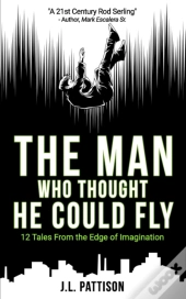 The Man Who Thought He Could Fly