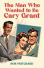 The Man Who Wanted To Be Cary Grant - Preview
