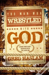 The Man Who Wrestled With God