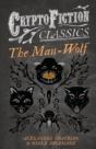 The Man-Wolf (Cryptofiction Classics) - Preview
