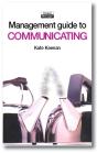 The Management Guide To Communicating : Improving Performance Through Good Communication - Preview