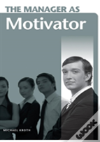 The Manager As Motivator