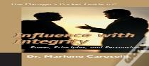 The Manager'S Pocket Guide To Influencing With Integrity