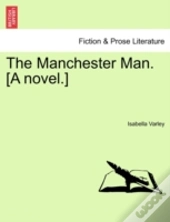 The Manchester Man. (A Novel.)