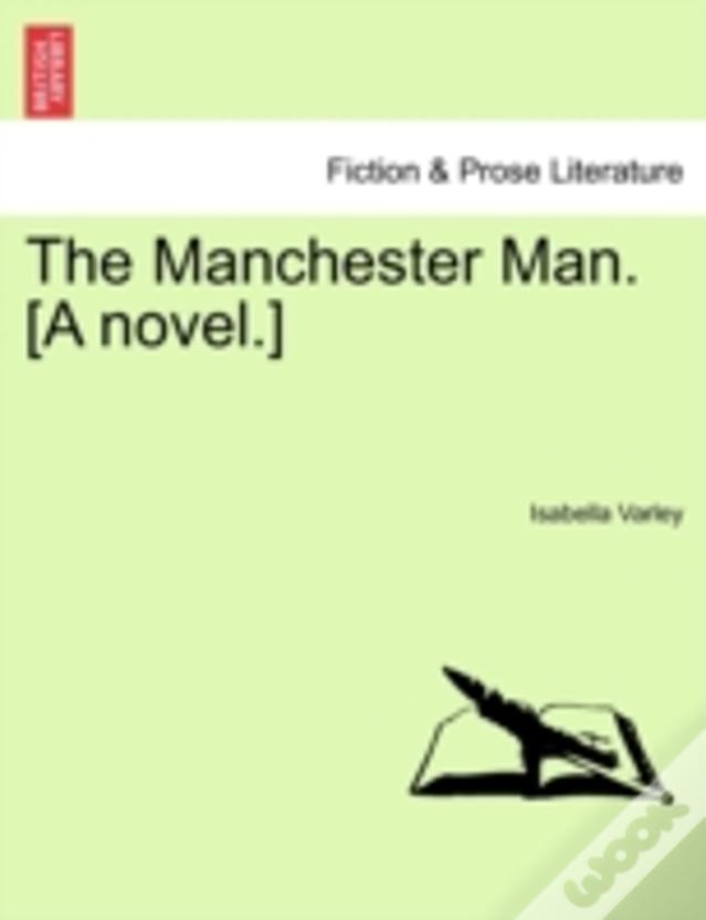 The Manchester Man. (A Novel.)