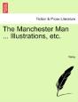 The Manchester Man ... Illustrations, Et - Preview