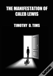 The Manifestation Of Caleb Lewis