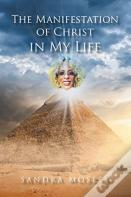 The Manifestation Of Christ In My Life