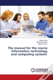 The Manual For The Course 'Information Technology And Computing Systems'