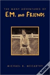 The Many Adventures Of E.M. And Friends