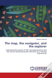 The Map, The Navigator, And The Explorer