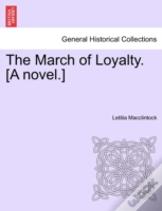 The March Of Loyalty. (A Novel.)