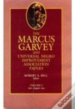 The Marcus Garvey And Universal Negro Improvement Association Papers, Vol. I