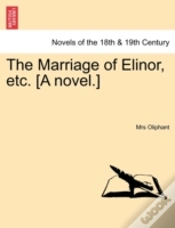 Capa do artigo The Marriage Of Elinor, Etc. (A Novel.)
