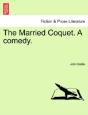The Married Coquet. A Comedy. - Preview