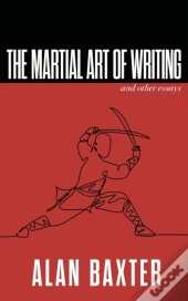 The Martial Art Of Writing & Other Essays