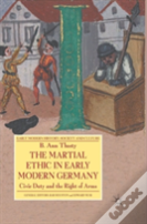 The Martial Ethic In Early Modern Germany