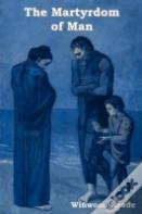 The Martyrdom Of Man
