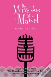 The Marvelous Mrs. Maisel Fun Facts & Trivia