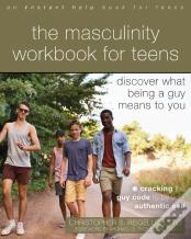 The Masculinity Workbook For Teens
