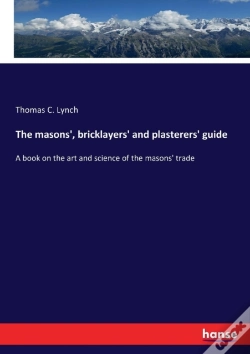 Capa do artigo The Masons', Bricklayers' And Plasterers' Guide