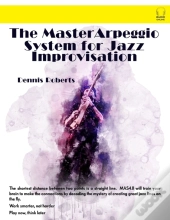 The Master Arpeggio System For Jazz Improvisation