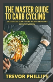The Master Guide To Carb Cycling