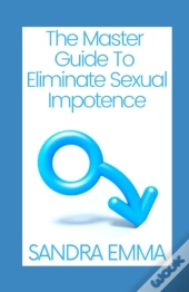 The Master Guide To Eliminate Sexual Impotence