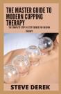 The Master Guide To Modern Cupping Therapy - Preview