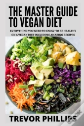 The Master Guide To Vegan Diet