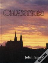 The Master Masons Of Chartres