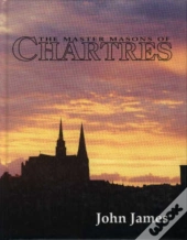 The Master Masons Of Chartres