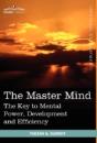 The Master Mind: The Key To Mental Power - Preview