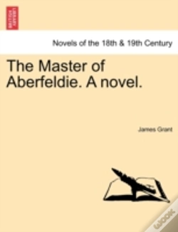Capa do artigo The Master Of Aberfeldie. A Novel.