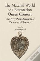 The Material World Of A Restoration Queen Consort