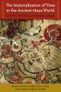The Materialization Of Time In The Ancient Maya World - Preview