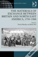The Materials Of Exchange Between Britain And North East America, 1750-1900