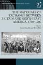 The Materials Of Exchange Between Britain And North East America, 1750-1900 - Preview