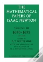 The Mathematical Papers Of Isaac Newton: Volume 3