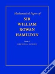 Capa do artigo The Mathematical Papers Of Sir William Rowan Hamilton: Volume 4, Geometry, Analysis, Astronomy, Probability And Finite Differences, Miscellaneous