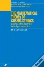 The Mathematical Theory Of Cosmic Strings