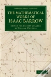 The Mathematical Works Of Isaac Barrow