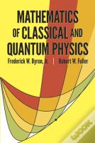 The Mathematics Of Classical And Quantum Physics